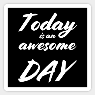 Today is an awesome day Sticker